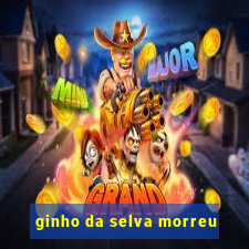 ginho da selva morreu